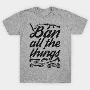 Ban All the Things T-Shirt